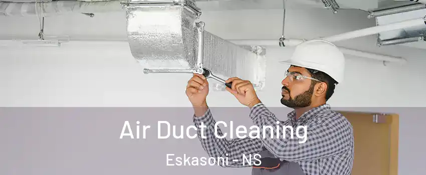  Air Duct Cleaning Eskasoni - NS