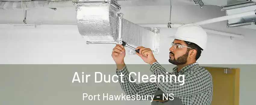  Air Duct Cleaning Port Hawkesbury - NS