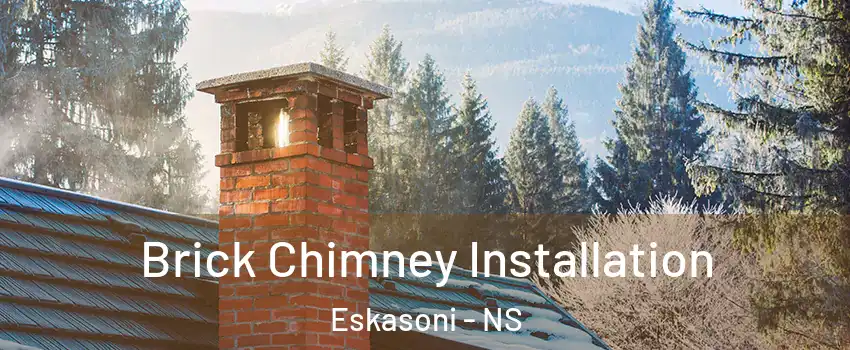  Brick Chimney Installation Eskasoni - NS