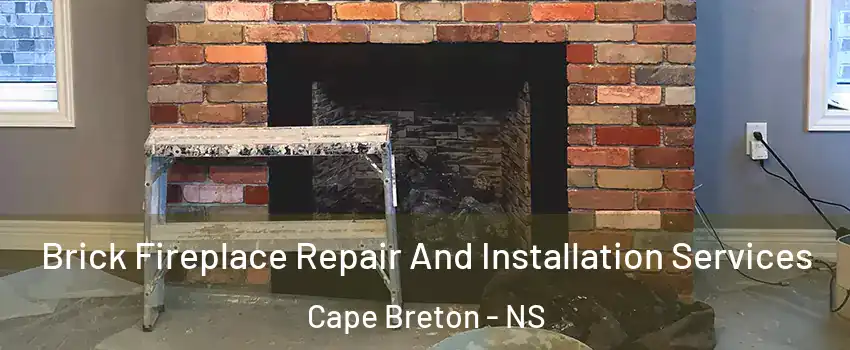  Brick Fireplace Repair And Installation Services Cape Breton - NS