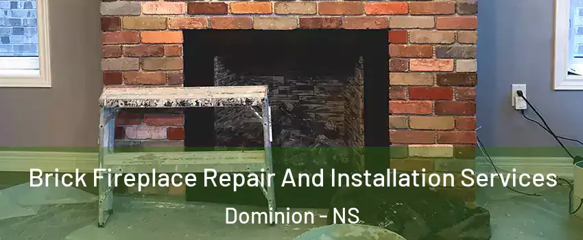  Brick Fireplace Repair And Installation Services Dominion - NS