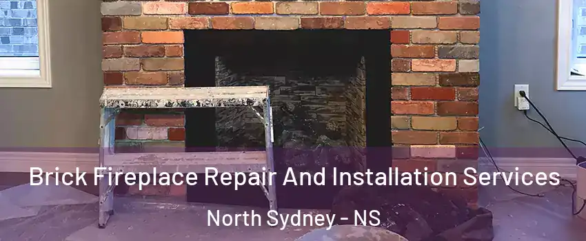  Brick Fireplace Repair And Installation Services North Sydney - NS