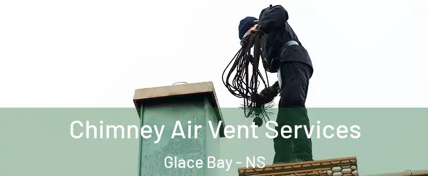  Chimney Air Vent Services Glace Bay - NS