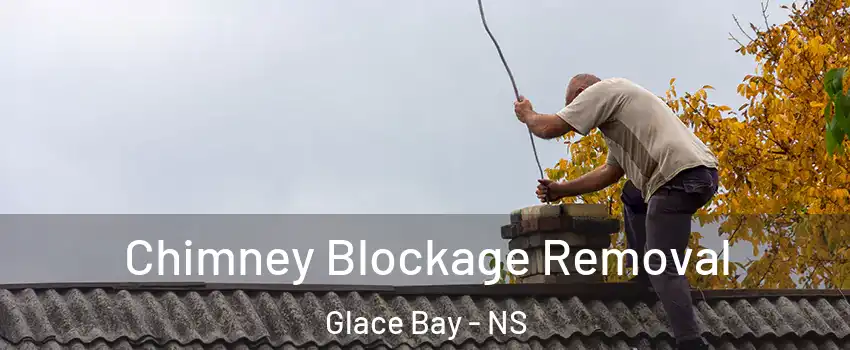  Chimney Blockage Removal Glace Bay - NS