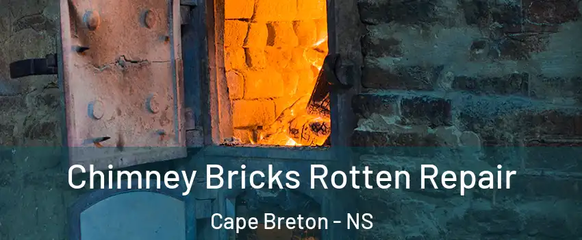  Chimney Bricks Rotten Repair Cape Breton - NS