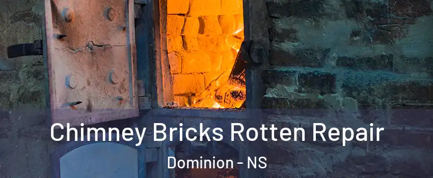  Chimney Bricks Rotten Repair Dominion - NS