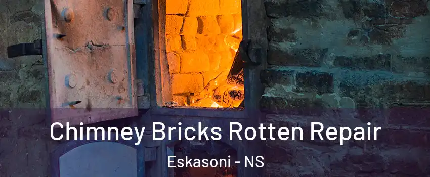  Chimney Bricks Rotten Repair Eskasoni - NS