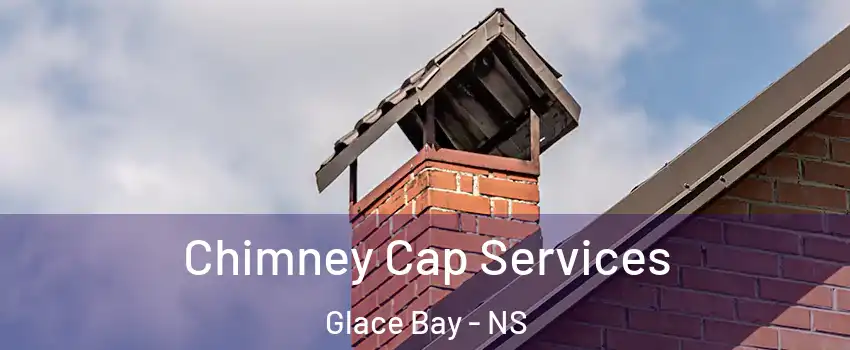  Chimney Cap Services Glace Bay - NS
