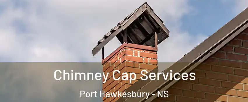  Chimney Cap Services Port Hawkesbury - NS