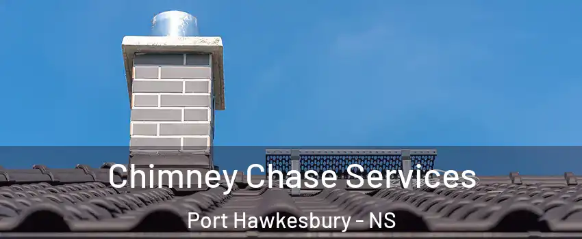  Chimney Chase Services Port Hawkesbury - NS