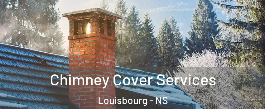  Chimney Cover Services Louisbourg - NS
