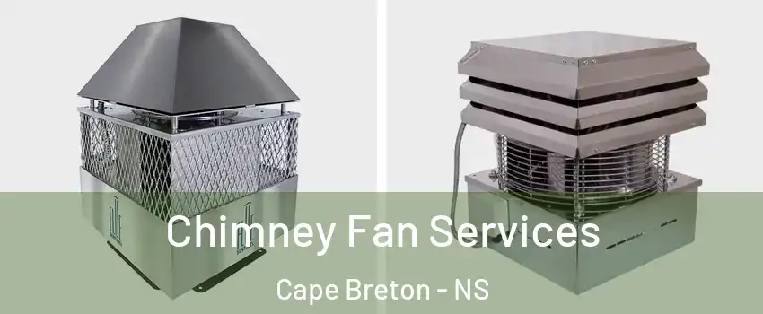  Chimney Fan Services Cape Breton - NS
