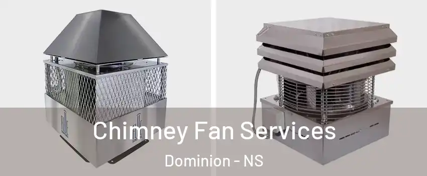  Chimney Fan Services Dominion - NS