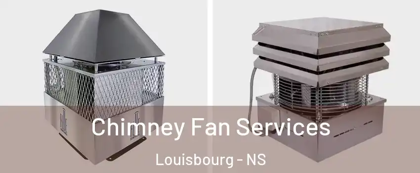  Chimney Fan Services Louisbourg - NS
