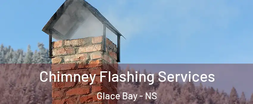 Chimney Flashing Services Glace Bay - NS
