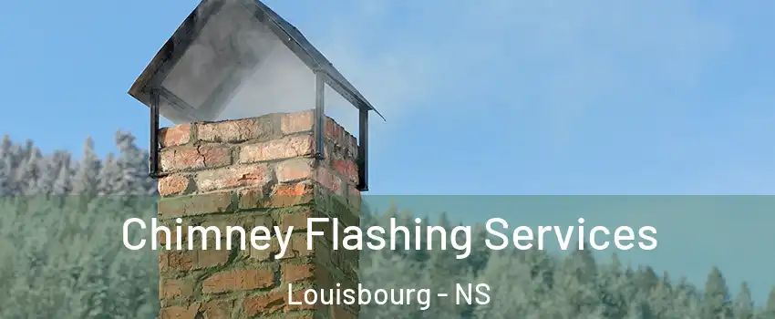 Chimney Flashing Services Louisbourg - NS