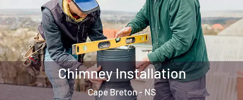 Chimney Installation Cape Breton - NS