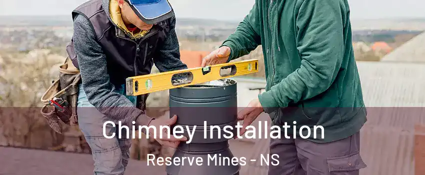  Chimney Installation Reserve Mines - NS
