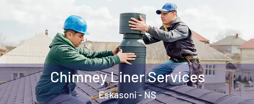  Chimney Liner Services Eskasoni - NS