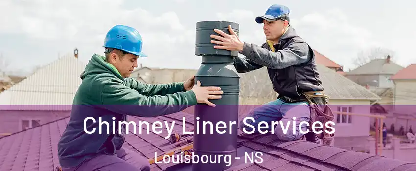  Chimney Liner Services Louisbourg - NS
