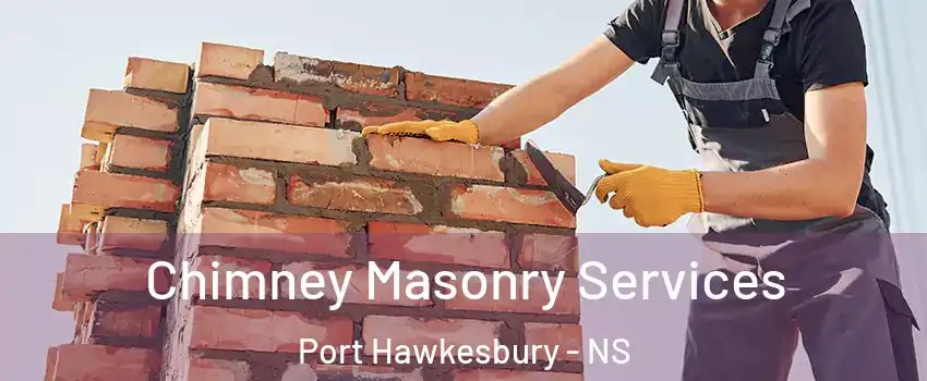 Chimney Masonry Services Port Hawkesbury - NS