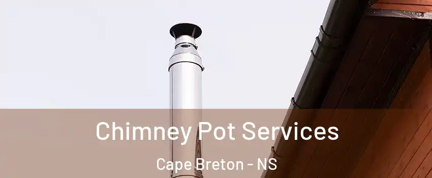  Chimney Pot Services Cape Breton - NS