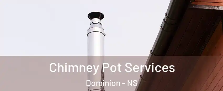  Chimney Pot Services Dominion - NS