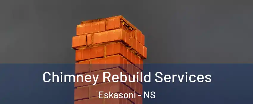  Chimney Rebuild Services Eskasoni - NS
