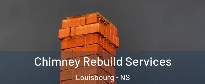  Chimney Rebuild Services Louisbourg - NS