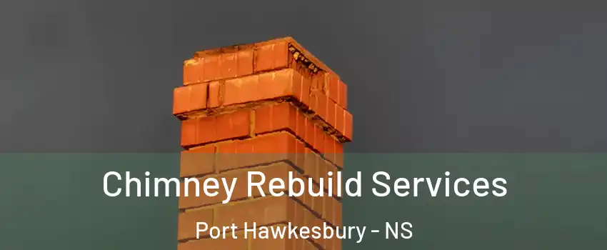  Chimney Rebuild Services Port Hawkesbury - NS