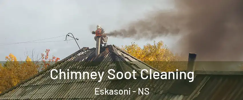  Chimney Soot Cleaning Eskasoni - NS