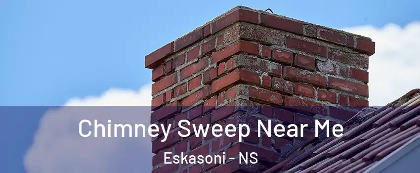  Chimney Sweep Near Me Eskasoni - NS