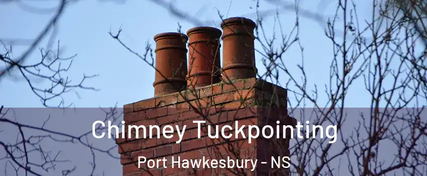  Chimney Tuckpointing Port Hawkesbury - NS