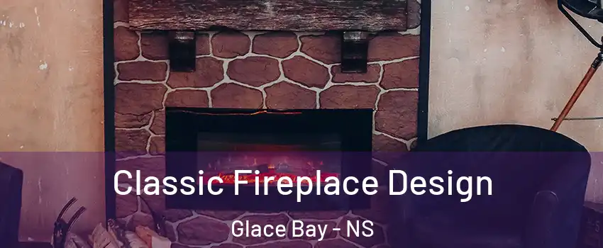  Classic Fireplace Design Glace Bay - NS