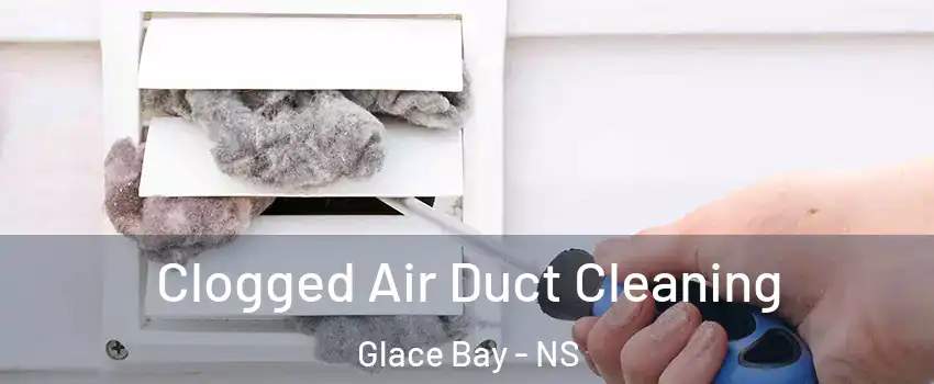  Clogged Air Duct Cleaning Glace Bay - NS