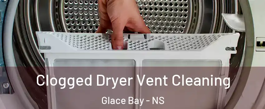  Clogged Dryer Vent Cleaning Glace Bay - NS