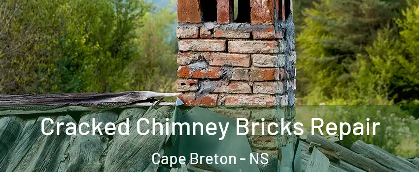 Cracked Chimney Bricks Repair Cape Breton - NS
