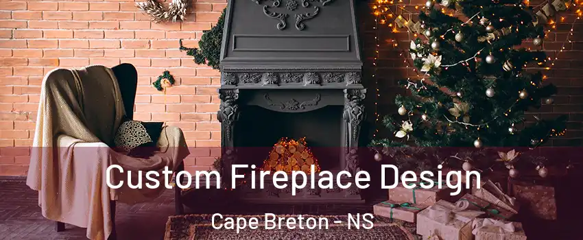  Custom Fireplace Design Cape Breton - NS