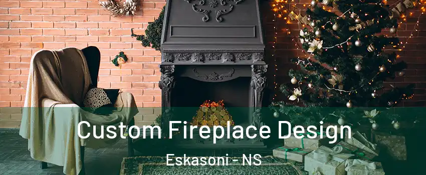  Custom Fireplace Design Eskasoni - NS