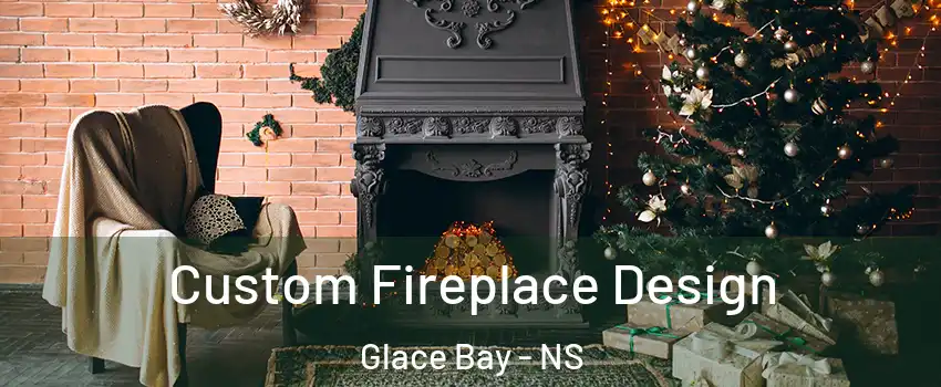  Custom Fireplace Design Glace Bay - NS