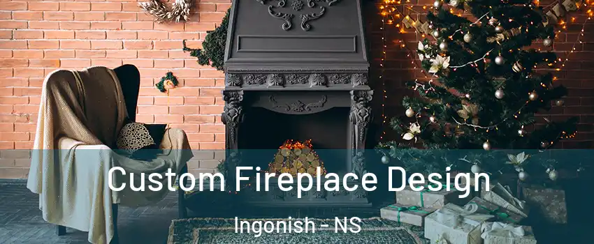  Custom Fireplace Design Ingonish - NS