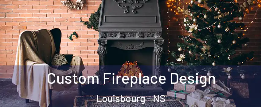  Custom Fireplace Design Louisbourg - NS