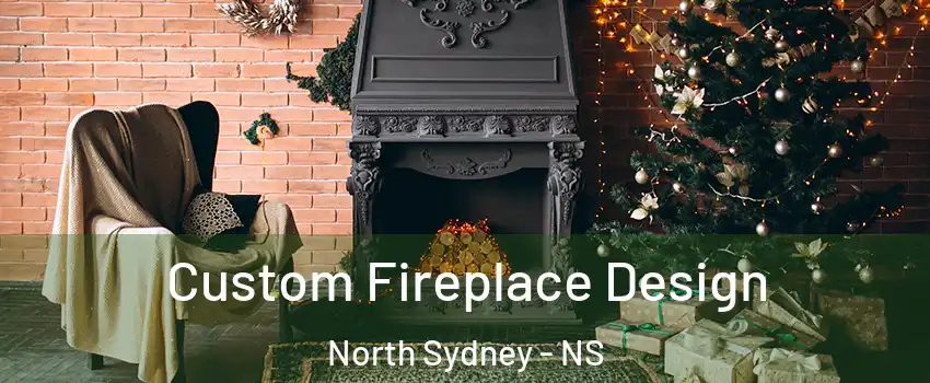  Custom Fireplace Design North Sydney - NS