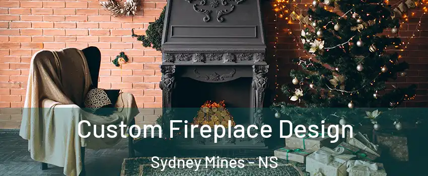  Custom Fireplace Design Sydney Mines - NS