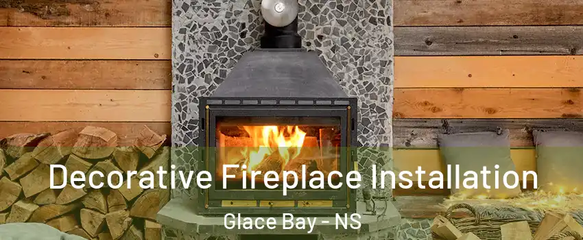  Decorative Fireplace Installation Glace Bay - NS
