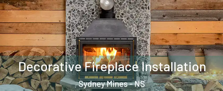  Decorative Fireplace Installation Sydney Mines - NS
