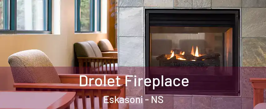 Drolet Fireplace Eskasoni - NS