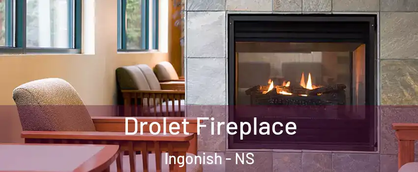 Drolet Fireplace Ingonish - NS