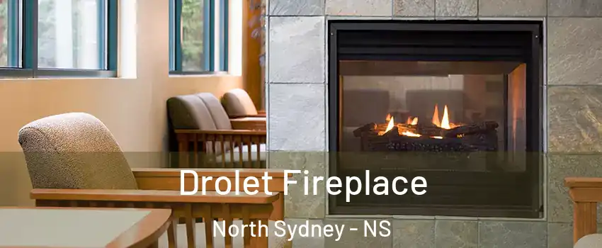 Drolet Fireplace North Sydney - NS