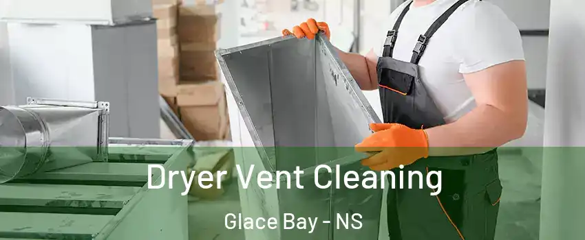  Dryer Vent Cleaning Glace Bay - NS